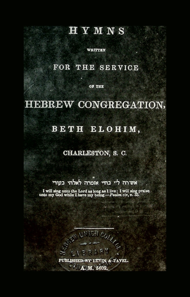 Hymns Written for the Service of the Hebrew Congregation Beth Elohim, Charleston, South Carolina (Penina Moïse et al., 1842)