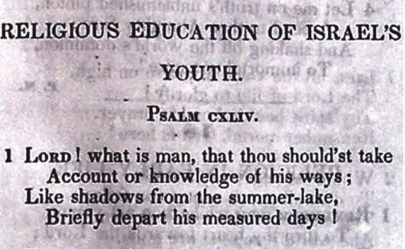 Lord! What is Man That Thou Should’st Take (Psalms 144), a hymn on “Religious Education of Israel’s Youth” by Penina Moïse (Ḳ.Ḳ. Beth Elohim 1842)